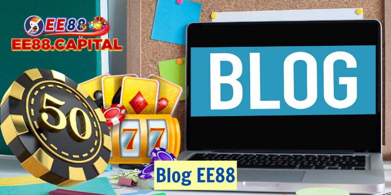 Blog cá cược tại nhà cái EE88