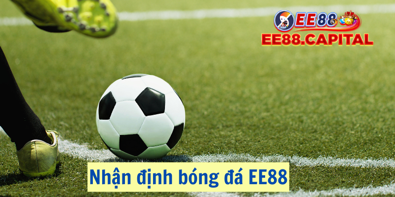 Chuyên mục nhận định bóng đá tại EE88